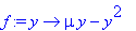 f := proc (y) options operator, arrow; mu*y-y^2 end proc