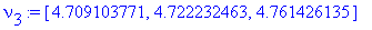 nu[3] := [4.709103771, 4.722232463, 4.761426135]