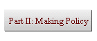 Part II: Making Policy