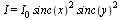 I = `*`(I[0], `*`(`^`(sinc(x), 2), `*`(`^`(sinc(y), 2))))
