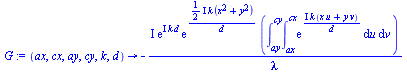 proc (ax, cx, ay, cy, k, d) options operator, arrow; `+`(`-`(`/`(`*`(`+`(I), `*`(exp(`*`(I, `*`(k, `*`(d)))), `*`(exp(`/`(`*`(`*`(`/`(1, 2), `*`(I)), `*`(k, `*`(`+`(`*`(`^`(x, 2)), `*`(`^`(y, 2)))))),...
