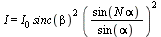 I = `*`(I[0], `*`(`^`(sinc(beta), 2), `*`(`^`(`/`(`*`(sin(`*`(N, `*`(alpha)))), `*`(sin(alpha))), 2))))