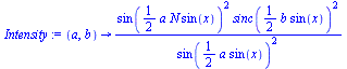 proc (a, b) options operator, arrow; `/`(`*`(`^`(sin(`+`(`*`(`/`(1, 2), `*`(a, `*`(N, `*`(sin(x))))))), 2), `*`(`^`(sinc(`+`(`*`(`/`(1, 2), `*`(b, `*`(sin(x)))))), 2))), `*`(`^`(sin(`+`(`*`(`/`(1, 2),...
