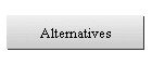 Alternatives